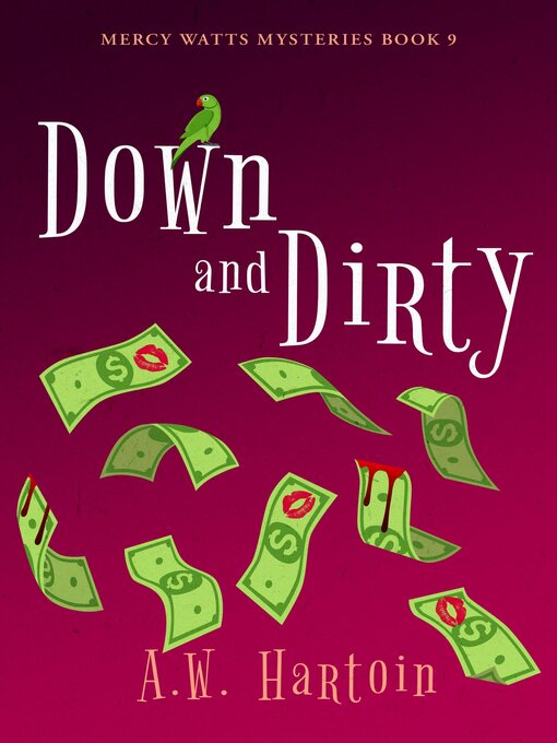 Title details for Down and Dirty (Mercy Watts Mysteries Book 9) by A.W. Hartoin - Available